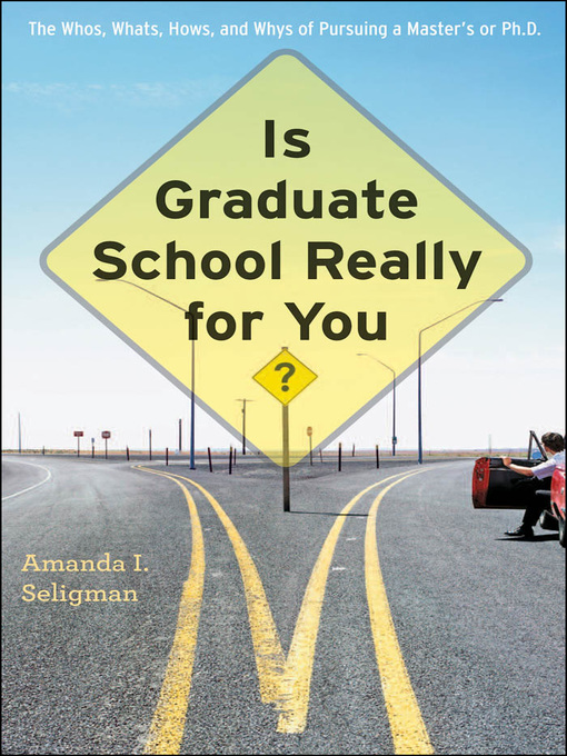 Title details for Is Graduate School Really for You? by Amanda I. Seligman - Available